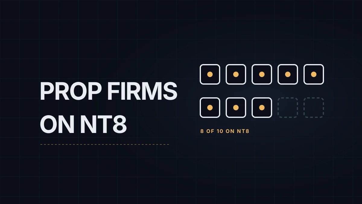 Which Futures Prop Firms Support NinjaTrader 8, and Which Moved to Their Own Platforms