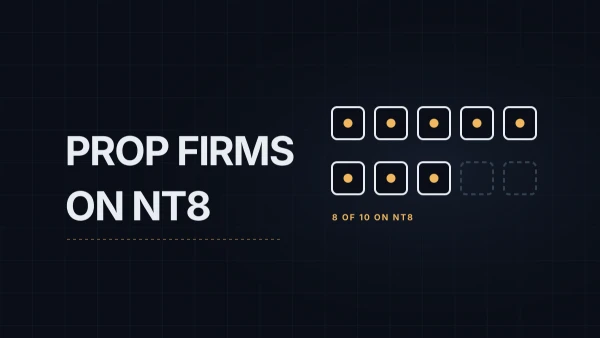 Which Futures Prop Firms Support NinjaTrader 8, and Which Moved to Their Own Platforms