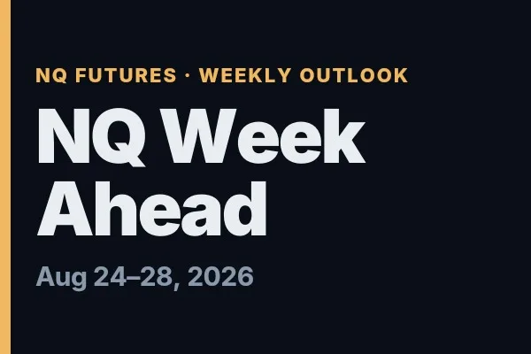 NQ Week Ahead (Aug 24–28, 2026): Nvidia, PCE and Jackson Hole With the Long Bond at 2007 Highs
